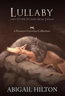 Lullaby and Other Stories from Lidian - Hunters Universe, #2