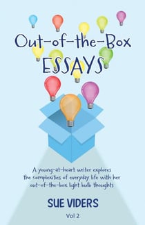 Out-of-the-Box ESSAYS: A young-at-heart writer explores the complexities of everyday life with her out-of-the-box light bulb thoughts - Out-of-the-Box Essays, #2