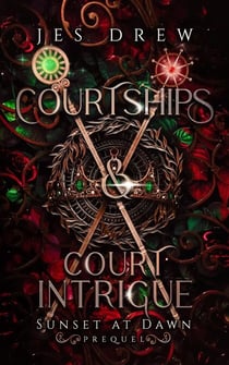 Courtships & Court Intrigue - Sunset at Dawn, #0.5