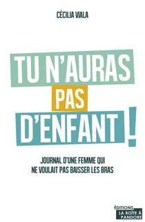 Tu n'auras pas d'enfant - Journal d'une femme qui ne voulait pas baisser les bras