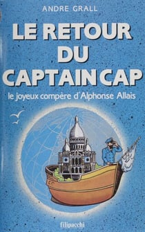 Le Retour du captain Cap - Le joyeux compère d'Alphonse Allais