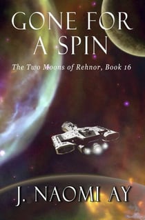 Gone for a Spin - The Two Moons of Rehnor, #16