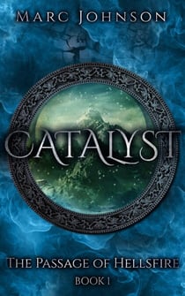 Catalyst (The Passage of Hellsfire, Book 1) - The Passage of Hellsfire, #1