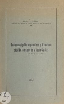 Quelques se´pultures gauloises pre´romaines et gallo-romaines de la haute Corre`ze