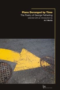 Plans Deranged by Time - The Poetry of George Fetherling