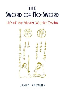 The Sword of No-Sword - Life of the Master Warrior Tesshu