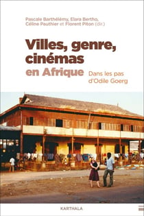 Villes, genre, cinémas en Afrique - Dans les pas d'Odile Goerg