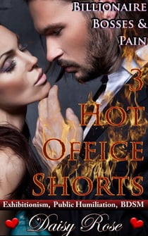 Billionaire Bosses & Pain:  3 Hot Office Shorts