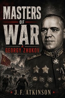 Masters of War: Georgy Zhukov - Masters of War, #5