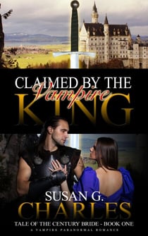 Claimed by the Vampire King - Tale of the Century Bride, #1