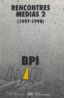 Rencontres médias 2 (1997-1998) - Aspects des nouvelles technologies de l'information. Actes de l'Observatoire des lectures hypermédias, co-organisé par l'Université Paris 8 et la Bibliothèque publique d'information du 20 octobre 1997 au 9 février 1998