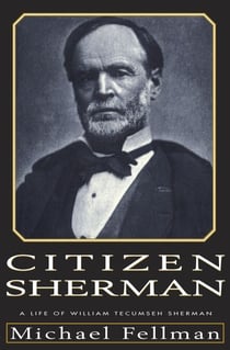Citizen Sherman - A Life of William Tecumseh Sherman