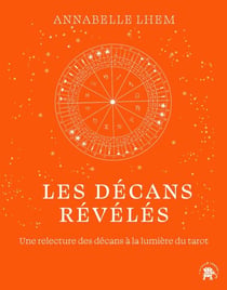Les décans révélés - Une relecture des décans à la lumière du tarot