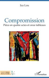 Compromission - Pièce en quatre actes et onze tableaux