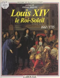 Louis XIV, le Roi-Soleil - 1661-1715