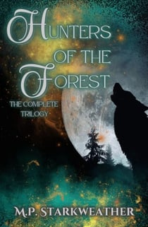 Hunters of the Forest: The Complete Trilogy - Hunters of the Forest