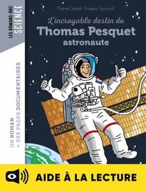 L'incroyable destin de Thomas Pesquet, spationaute - Lecture aidée