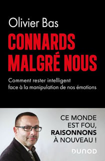 Connards malgré nous - Comment rester intelligents face à la manipulation de nos émotions