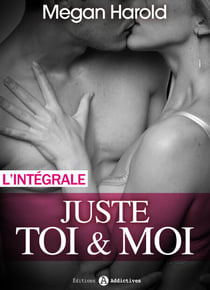 Juste toi et moi  - l'intégrale