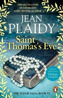 Saint Thomas's Eve - (The Tudor saga: book 6): a story of ambition, commitment and conviction from the undisputed Queen of British historical fiction