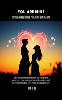 Inspiring Answers to Recent Popular Twin Flame Questions: You Are Mine - Twin Flame Answers