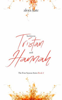 Between Tristan and Hannah - The Four Seasons Series, #2