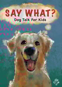 Say what? Dog Talk For Kids
