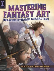 Mastering Fantasy Art - Drawing Dynamic Characters - People, Poses, Creatures and More