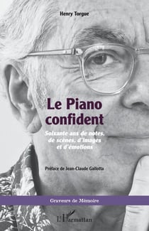 Le Piano confident - Soixante ans de notes, de scènes, d'images et d'émotions
