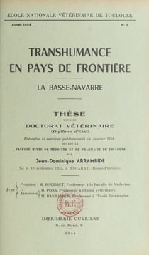 Transhumance en pays de frontière : la Basse-Navarre - Thèse pour le Doctorat vétérinaire (diplôme d'État) présentée et soutenue publiquement en janvier 1954 devant la Faculté mixte de médecine et de pharmacie de Toulouse