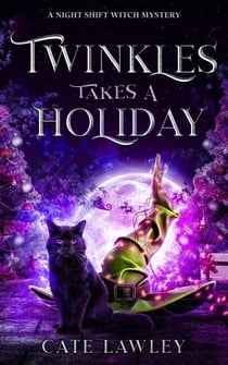 Twinkles Takes a Holiday - Night Shift Witch, #4