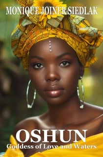 Oshun: Goddess of Love and Waters - Spirits of the Orishas, #5