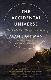 The Accidental Universe - The World You Thought You Knew