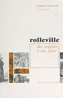 Au pays de Caux : Rolleville - Des origines à nos jours