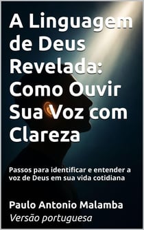 A Linguagem de Deus Revelada: Como Ouvir Sua Voz com Clareza