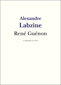 René Guénon - Vie et Oeuvre de René Guénon