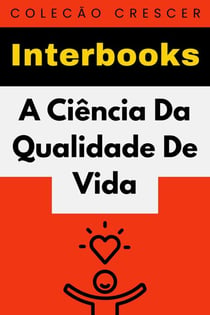 A Ciência Da Qualidade De Vida - Coleção Crescer, #4