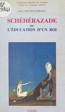 Schéhérazade - Ou L'éducation d'un roi