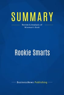 Summary: Rookie Smarts - Review and Analysis of Wiseman's Book