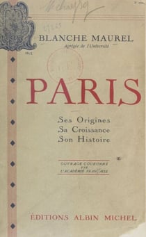 Paris - Ses origines, sa croissance, son histoire