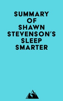 Summary of Shawn Stevenson's Sleep Smarter