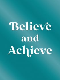 Believe and Achieve - Inspirational Quotes and Affirmations for Success and Self-Confidence