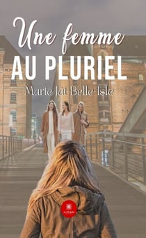 Une femme au pluriel - Roman