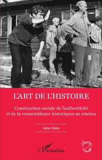 L'art de l'Histoire - Construction sociale de l'authenticité et de la vraisemblance historiques au cinéma