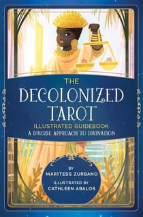 The Decolonized Tarot Illustrated Guidebook: A Diverse Approach to Divination
