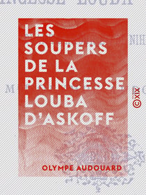 Les Soupers de la princesse Louba d'Askoff - Drame d'amour et de nihilisme