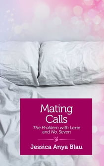 Mating Calls - The Problem with Lexie and Number Seven