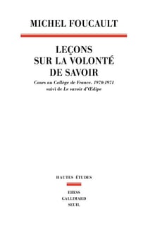 Leçons sur la volonté de savoir - Cours au Collège de France (1970-1971). Suivi de Le savoir d'Oedipe
