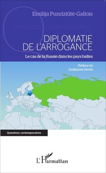 Diplomatie de l'arrogance - Le cas de la Russie dans les pays baltes