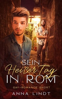 Sein heißer Tag in Rom - Gay Romance Short, #1